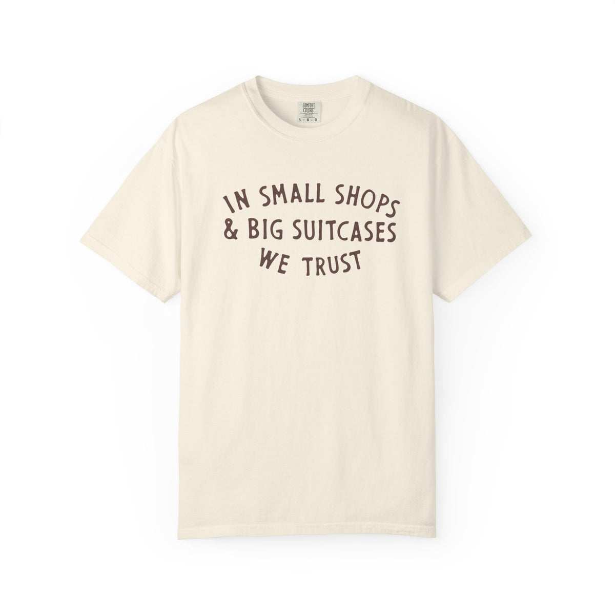 In Small Shops We Trust Tee