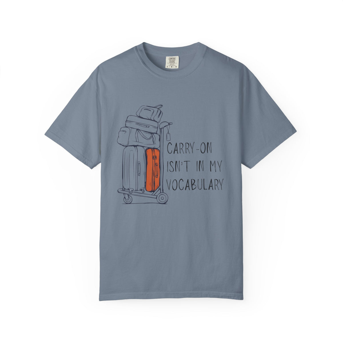 Carry-On Isn't In My Vocabulary Tee