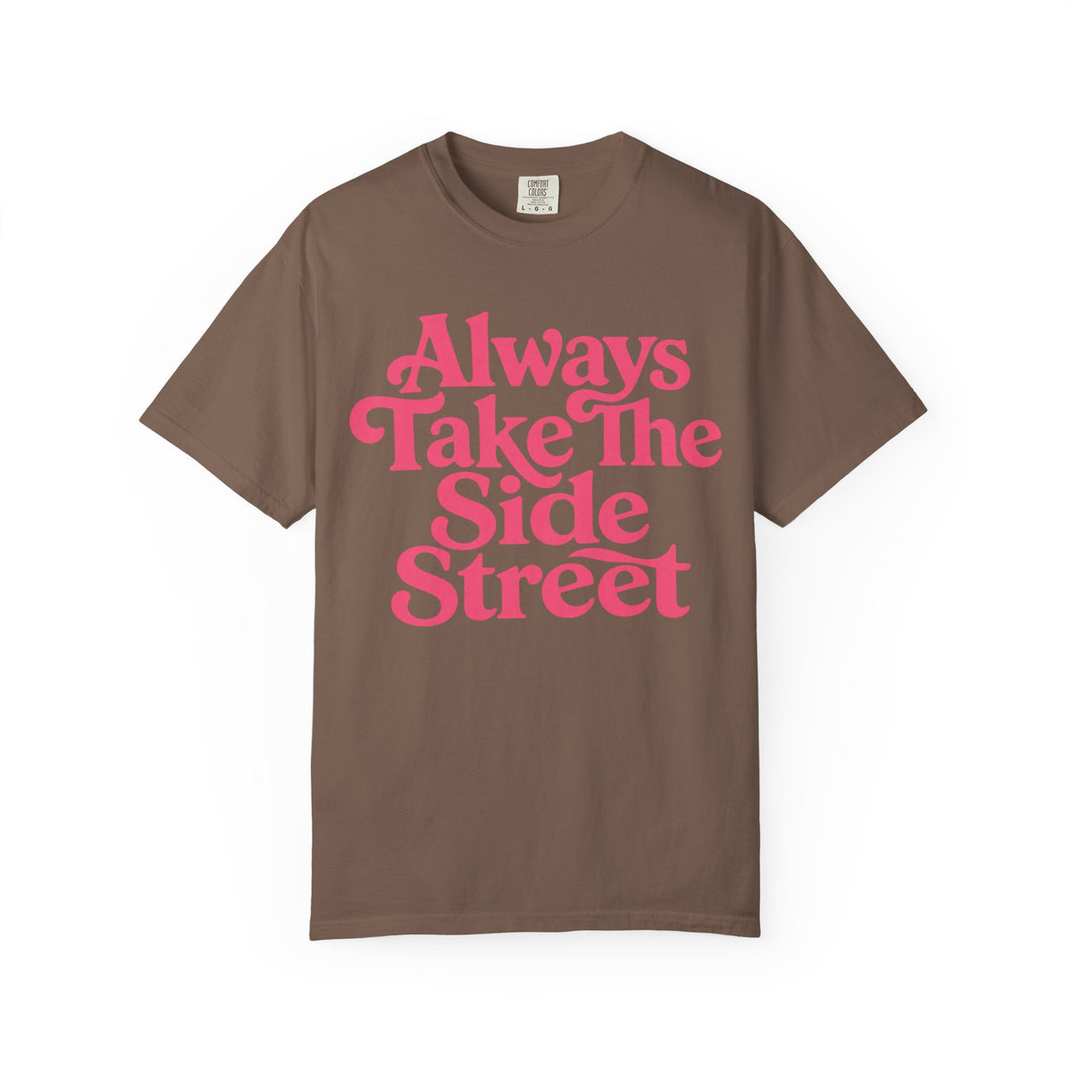 Always Take The Side Street Tee