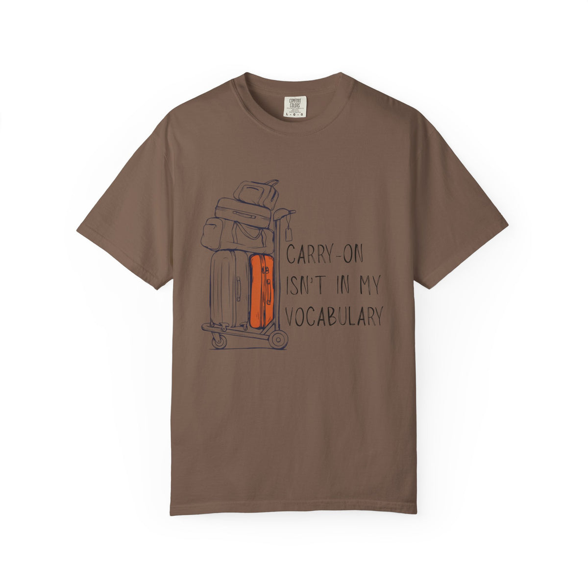 Carry-On Isn't In My Vocabulary Tee