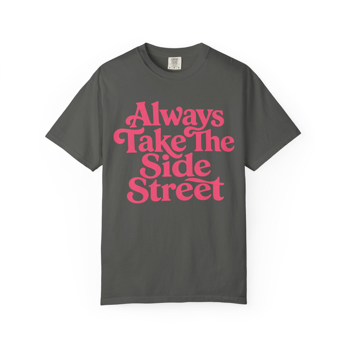 Always Take The Side Street Tee