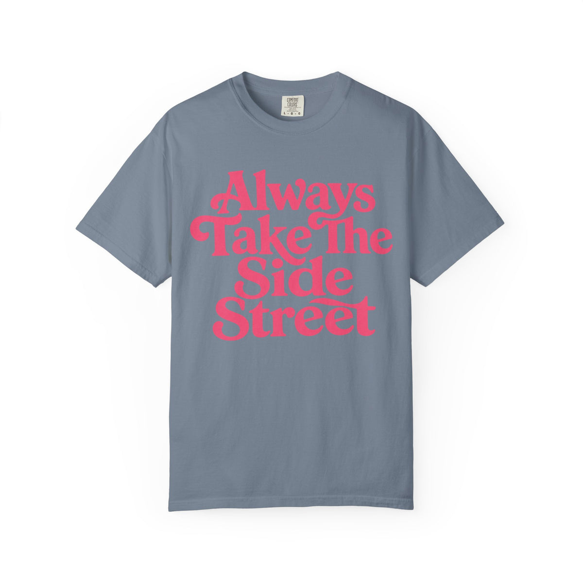 Always Take The Side Street Tee