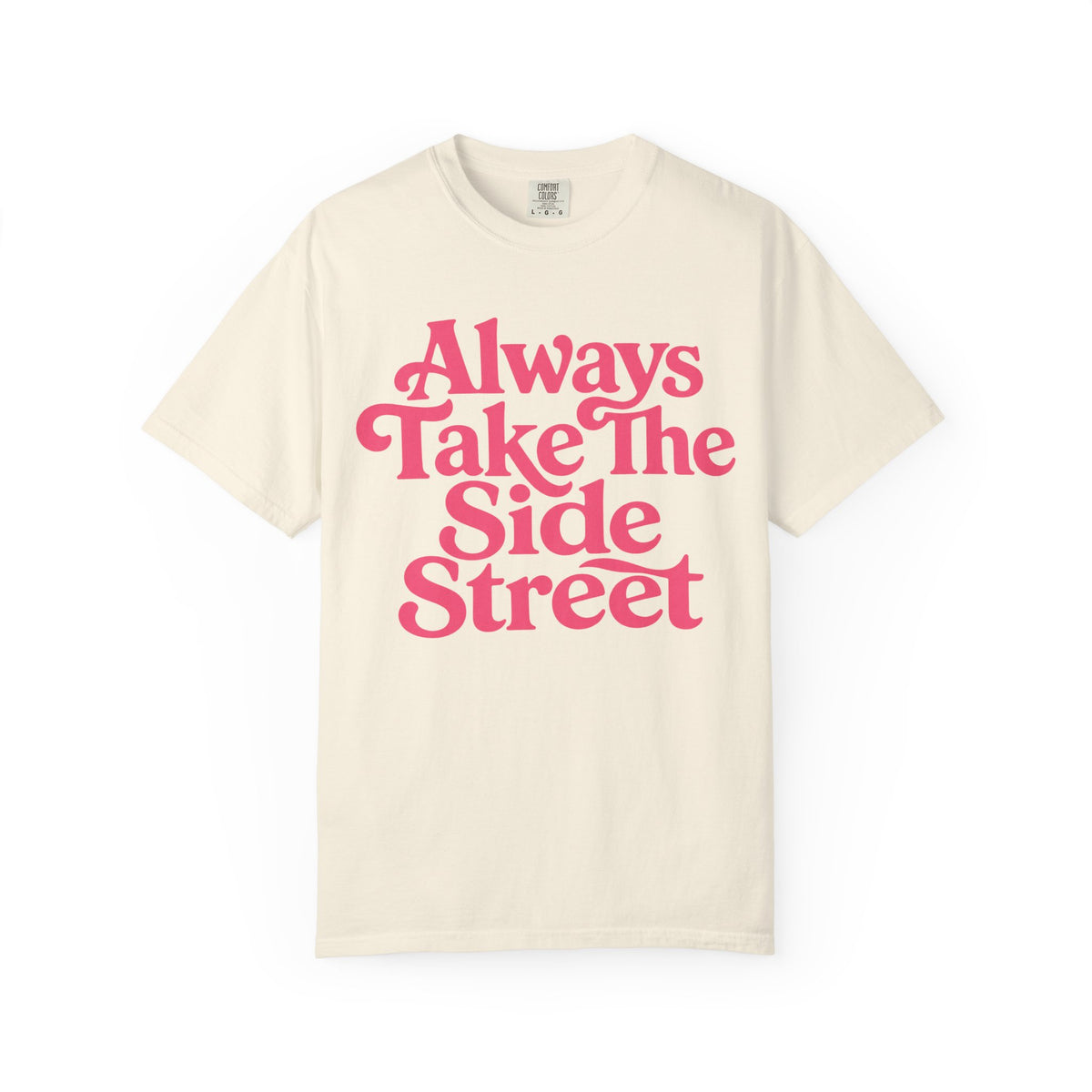 Always Take The Side Street Tee